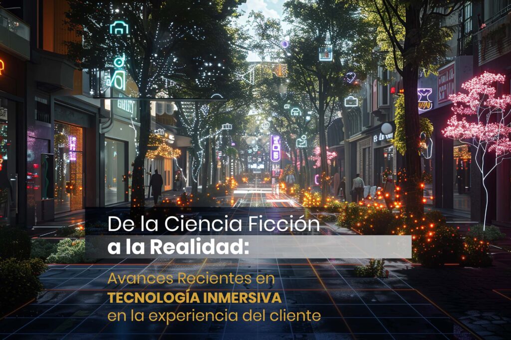 Tecnologia Inmersiva en la experiencia del cliente